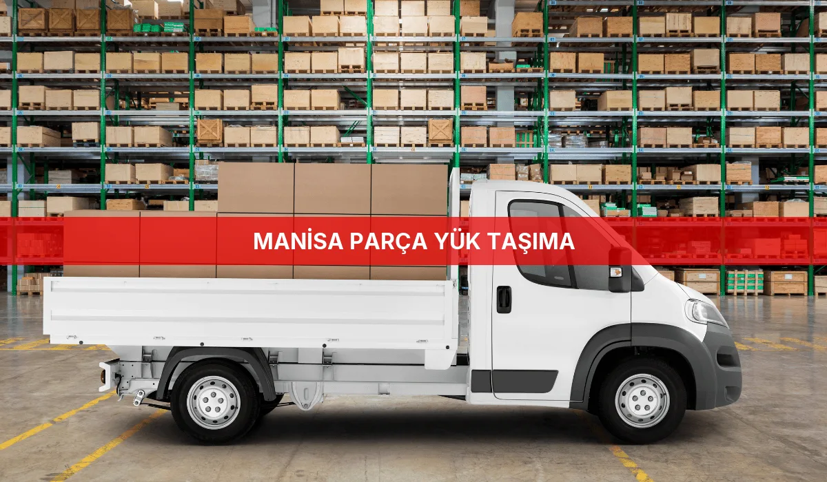 Manisa Parça Yük Taşıma